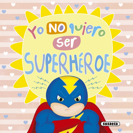 YO NO QUIERO SER SUPERHEROE