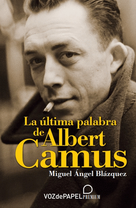 ULTIMA PALABRA DE ALBERT CAMUS LA