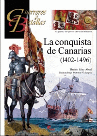 GUERREROS Y BATALLAS N 137 LA CONQUISTA DE CANARIAS 1402 - 1496