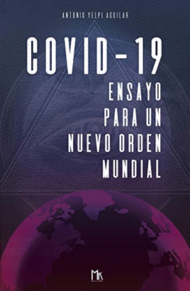 COVID 19 ENSAYO PARA UN NUEVO ORDEN MUNDIAL