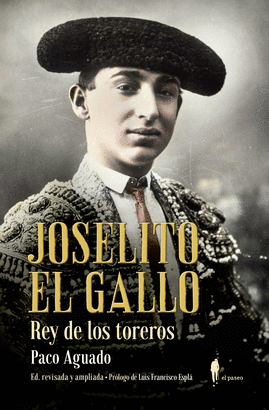 JOSELITO EL GALLO REY DE LOS TOREROS
