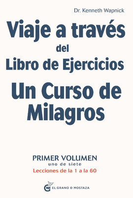 VIAJE A TRAVÉS DEL LIBRO DE EJERCICIOS UN CURSO DE MILAGROS