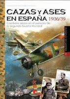IMAGENES DE GUERRA N 40 CAZAS Y ASES EN ESPAÑA 1936 / 39