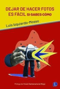 DEJAR DE HACER FOTOS ES FACIL SI SABES COMO