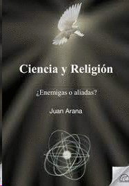 CIENCIA Y RELIGION ¿ ENEMIGAS O ALIADAS ?