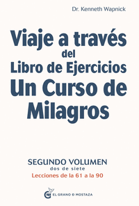 VIAJE A TRAVES DEL LIBRO DE EJERCICIOS UN CURSO DE MILAGROS VOL 2