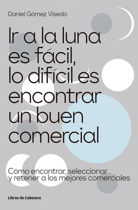 IR A LA LUNA ES FÁCIL LO DIFÍCIL ES ENCONTRAR UN BUEN COMERCIAL