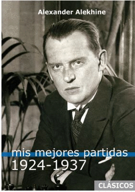 MIS MEJORES PARTIDAS 1924 - 1937