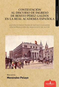 CONTESTACION AL DISCURSO DE INGRESO DE BENITO PEREZ GALDOS EN LA REAL ACADEMIA ESPAÑOLA