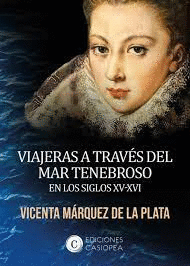 VIAJERAS A TRAVES DEL MAR TENEBROSO EN LOS SIGLOS XV - XVI