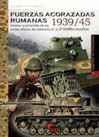 IMAGENES DE GUERRA N 47 FUERZAS ACORAZADAS RUMANAS 1939 / 45