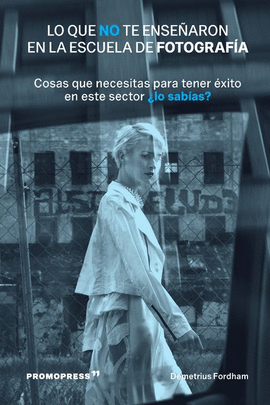 QUE NO TE ENSEÑARON EN LA ESCUELA DE FOTOGRAFIA LO