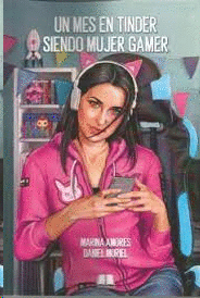 UN MES EN TINDER SIENDO MUJER GAMER