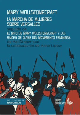 MARCHA DE MUJERES SOBRE VERSALLES LA / EL MITO DE MARY WOLLSTONECRAFT Y LAS RAICES DE CLASE DEL MOVIMIENTO FEMINISTA