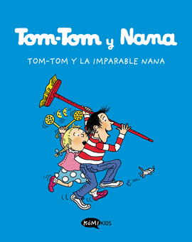 TOM TOM Y NANA 01 TOM TOM Y LA IMPARABLE NANA