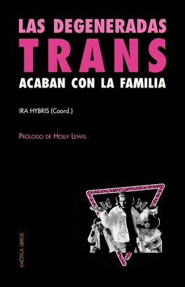 DEGENERADAS TRANS ACABAN CON LA FAMILIA LAS