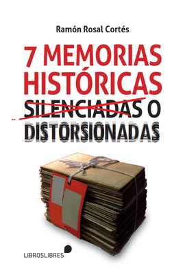 SIETE MEMORIAS HISTORICAS SILENCIADAS O DISTORSIONADAS