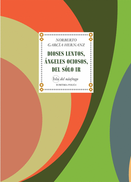DIOSES LENTOS ANGELES OCIOSOS DEL SOLO IR