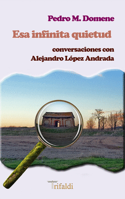 ESA INFINITA QUIETUD CONVERSACIONES CON ALEJANDRO LOPEZ ANDRADA