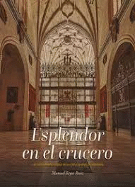 ESPLENDOR EN EL CRUCERO LAS SEPULTURAS REGIAS DE LA CAPILLA REAL DE GRANADA