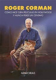 ROGER CORMAN COMO HICE CIEN PELICULAS EN HOLLYWOOD