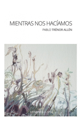 MIENTRAS NOS HACIAMOS