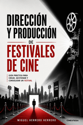 DIRECCION Y PRODUCCION DE FESTIVALES DE CINE