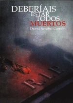 DEBERIAIS ESTAR TODOS MUERTOS