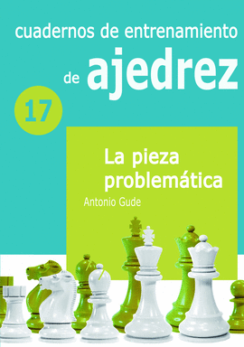 CUADERNO DE ENTRENAMIENTO 17 LA PIEZA PROBLEMATICA