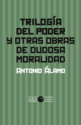 TRILOGIA DEL PODER Y OTRAS OBRAS DE DUDOSA MORALIDAD
