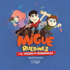 MIGUE RUEDINES Y EL TESORO DE GOMINOLAS