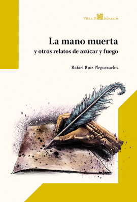 MANO MUERTA Y OTROS RELATOS DE AZÚCAR Y FUEGO LA