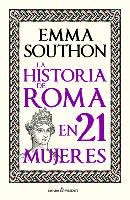 HISTORIA DE ROMA EN 21 MUJERES LA