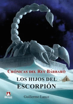 CRONICAS DEL REY BARBARO LOS HIJOS DEL ESCORPION