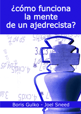 COMO FUNCIONA LA MENTE DE UN AJEDRECISTA