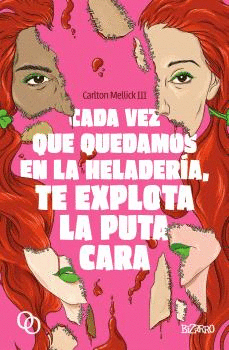 CADA VEZ QUE QUEDAMOS EN LA HELADERIA TE EXPLOTA LA PUTA CARA