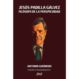 JESÚS PADILLA GÁLVEZ FILÓSOFO DE LA PERSPICUIDAD