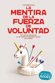 MENTIRA DE LA FUERZA DE VOLUNTAD LA