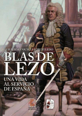 BLAS DE LEZO UNA VIDA AL SERVICIO DE ESPAÑA