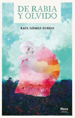 DE RABIA Y OLVIDO