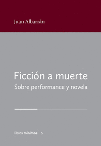 FICCION A MUERTE. SOBRE PERFORMANCE Y NOVELA