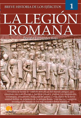 BREVE HISTORIA DE LOS EJERCITOS LA LEGION ROMANA