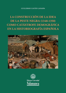CONSTRUCCION DE LA IDEA DE LA PESTE NEGRA 1348 1350  COMO CATASTROFE DEMOGRAFICA EN LA HISTORIOGRAFIA ESPAÑOLA LA