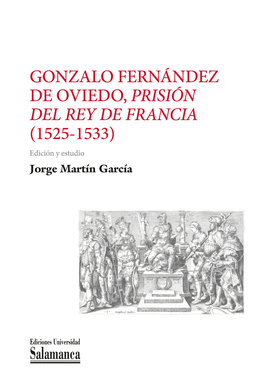 GONZALO FERNANDEZ DE OVIEDO PRISION DEL REY DE FRANCIA 1525 1533
