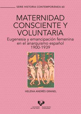 MATERNIDAD CONSCIENTE Y VOLUNTARIA. EUGENESIA Y EMANCIPACIÓN FEMENINA EN EL ANAR