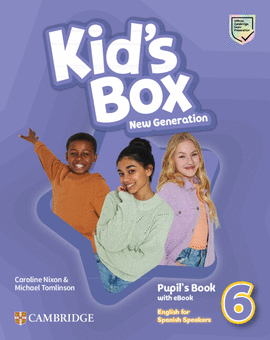 KIDS BOX 6 NEW GENERATION PUPILS BOOK  ENGLISH FOR SPANISH SPEAKERS PUPIL'S BOOK WITH