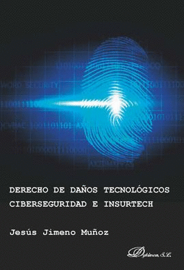 DERECHO DE DAÑOS TECNOLOGICOS CIBERSEGURIDAD E INSURTECH