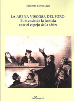 ARENA VISCOSA DEL FORO EL MUNDO DE LA JUSTICIA ANTE EL ESPEJO DE LA SATIRA