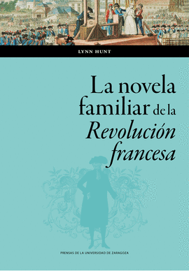 NOVELA FAMILIAR DE LA REVOLUCIÓN FRANCESA LA