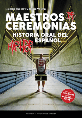 MAESTROS DE CEREMONIAS HISTORIA ORAL DEL HIP HOP ESPAÑOL